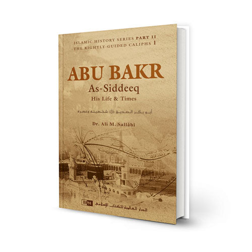 Abu Bakr as-Siddeeq: His Life and Times