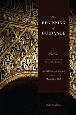 Ghazali’s The Beginning of Guidance (Bidayat al-Hidaya)