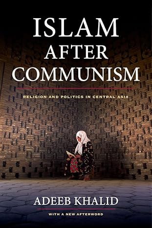 Islam after Communism: Religion and Politics in Central Asia