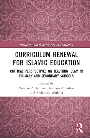 Curriculum Renewal for Islamic Education (Routledge Research in Religion and Education)