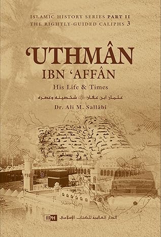 ‘Uthmân ibn ‘Affân: His Life and Times