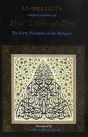 Al-Ghazali's Forty Principles of the Religion (Al- Arba'in Fi Usul ad-Din)